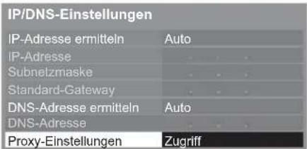 IP/DNS-Einstellungen IP-Adresse ermitteln Auto IP-Adresse Subnetzmaske Standard-Gateway DNS-Adresse ermitteln Auto DNS-Adresse Proxy-Einstellungen Zugriff