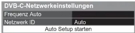 DVB-C-Netzwerkeinstellungen Frequenz Auto Netzwerk ID Auto Auto Setup starten