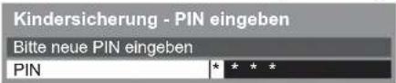 Kindersicherung - PIN eingeben Bitte neue PIN eingeben PIN * * * *