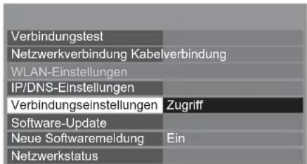 Verbindungstest Netzwerkverbindung Kabelverbindung WLAN-Einstellungen IP/DNS-Einstellungen Verbindungseinstellungen Zugriff Software-Update Neue Softwaremeldung Ein Netzwerkstatus