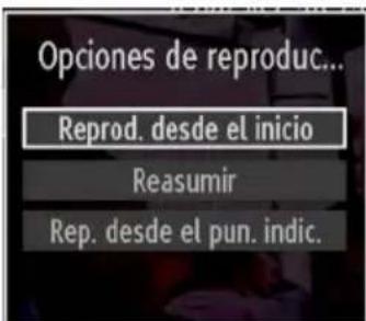 Opciones de reproduc... Reprod. desde el inicio Reasumir Rep. desde el pun. indic.