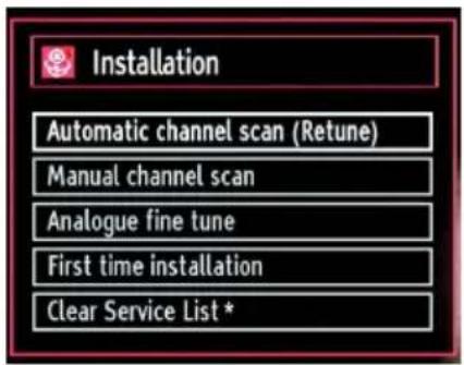 Installation Automatic channel scan (Retune) Manual channel scan Analogue fine tune First time installation Clear Service List *