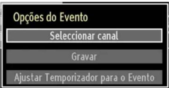 Opções do Evento Seleccionar canal Gravar Ajustar Temporizador para o Evento