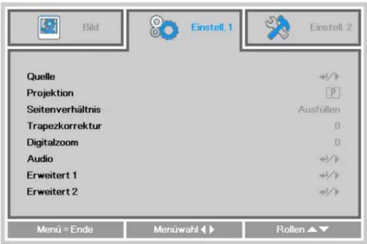 Bild Einstell. 1 Einstell. 2 Quelle Projektion Seitenverhältnis Trapezkorrektur Digitalzoom Audio Erweitert 1 Erweitert 2 Ausfüllen 0 0 +/+ +/+ +/+ +/+ Menu = Ende Menüwahl Rollen