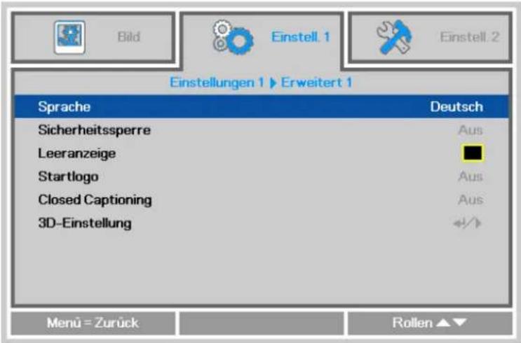 Einstellungen 1 ▶ Erweitert 1 Sprache Deutsch Sicherheitssperre Aus Leeranzeige ■ Startlogo Aus Closed Captioning Aus 3D-Einstellung Menu = Zurück Rollen ▲▼