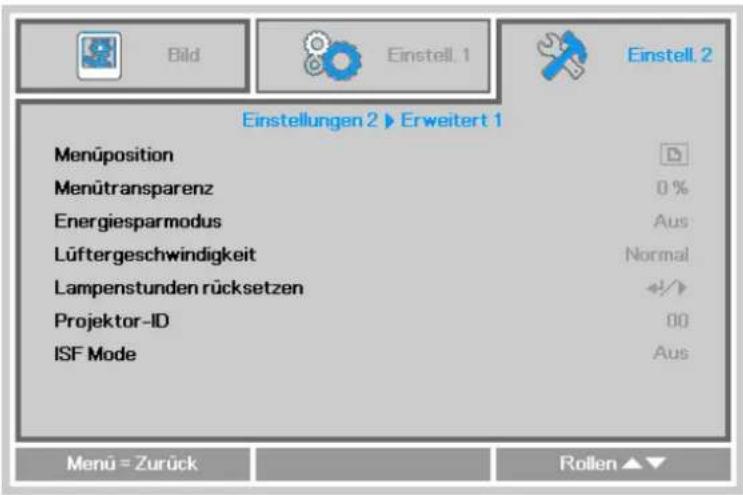Bild Einstell.1 Einstell.2 Einstellungen 2 ▶ Erweitert 1 Menüposition Menütransparenz Energiesparmodus Lüftergeschwindigkeit Lampenstunden rücksetzen Projektor-ID ISF Mode 0 % Aus Normal +/+ 00 Aus Menu = Zurück Rollen ▲▼