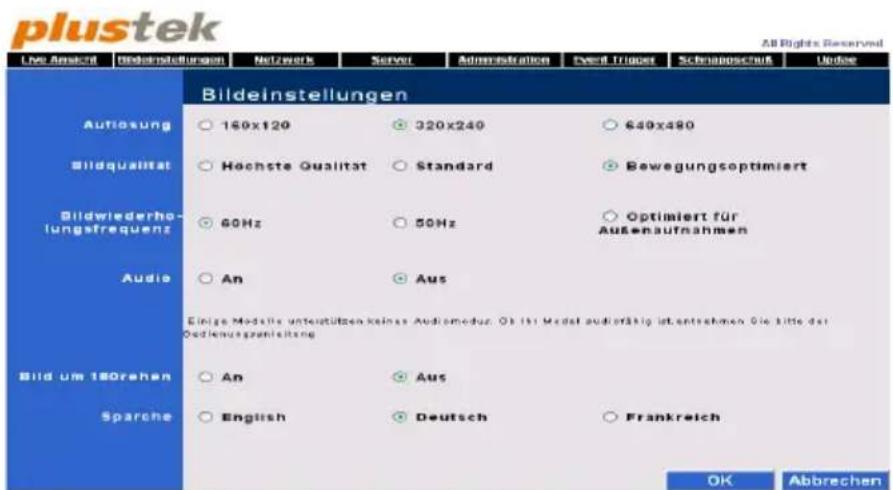 plustek All Rights Reserved Live Ansicht Bildeinstellungen Netzwerk Server Administration Event Triges Schreiboschauf Uddie Bildeinstellungen Autiosung 160x120 320x240 €40x480 Bildqualität Hochste Qualität Standard Bewegungsoptimiert Bildwiederho- lungsfrequenz 60Hz 50Hz Optimiert für Außenaufnahmen Audio An Aus Einige Modellte unterstützen keine Audiomoduz. Ob isti Model außerfällig ist entrahmen. Sie bitte der Oudienungsplanleistung. Bild um 180rehen An Aus Sparche English Deutsch Frankreich OK Abbrechen