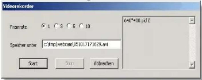 Videorekorder Fromrate 1 3 5 10 640*480 pid 2 Speicher unter c:\tmp\webcam\05J01717J629.avi Start Stop Abbreden