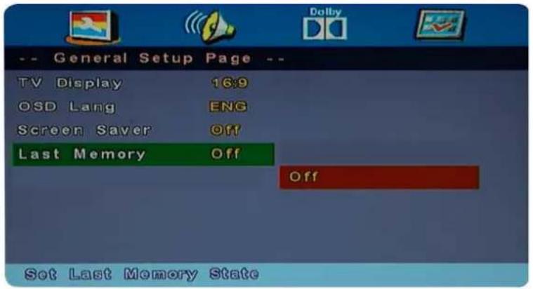 -- General Setup Page -- TV Display 16:9 OSD Lang ENG Screen Saver Off Last Memory Off Off Set Last Memory State