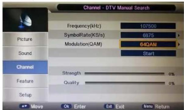 Channel - DTV Manual Search Frequency(kHz) 107500 SymbolRate(KS/s) 6875 Modulation(QAM) 64QAM Start Picture Sound Channel Strength 0% Feature Quality 0% Setup Move Ok Enter Exit Exit Menu Return