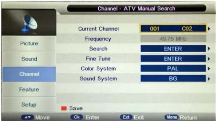 Channel - ATV Manual Search Current Channel 001 C02 Frequency 49.75 MHz Search ENTER Fine Tune ENTER Color System PAL Sound System BG Channel Feature Setup Save Move Ok Enter Exit Exit Menu Return