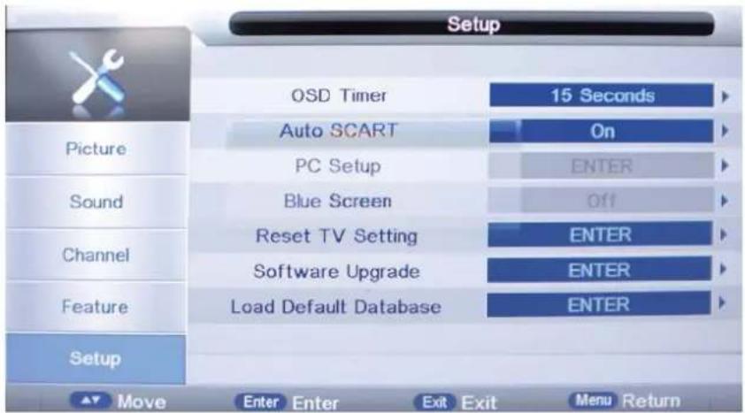Setup OSD Timer 15 Seconds Auto SCART On PC Setup ENTER Sound Blue Screen Off Reset TV Setting ENTER Software Upgrade ENTER Load Default Database ENTER Setup Move Enter Enter Exit Exit Menu Return