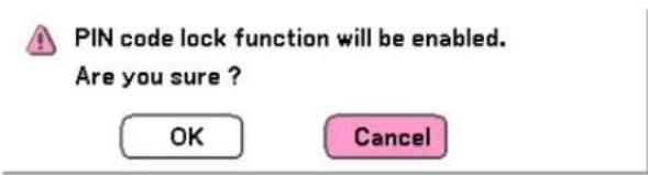 PIN code lock function will be enabled. Are you sure ? OK Cancel