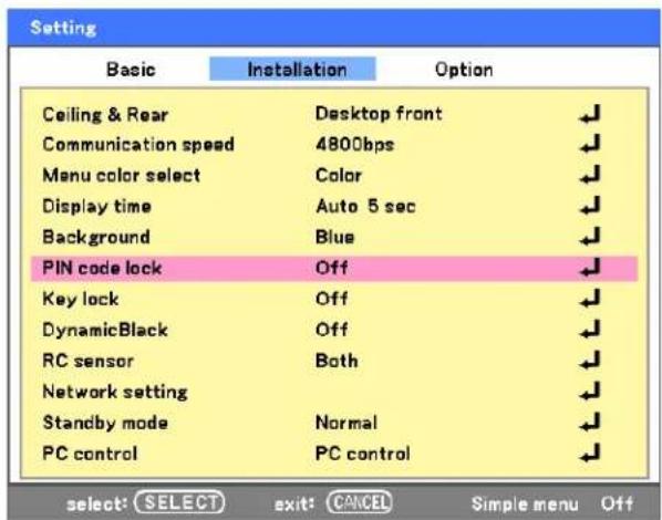 Setting Basic Installation Option Ceiling & Rear Desktop front Communication speed 4800bps Menu color select Color Display time Auto 5 sec Background Blue PIN code lock Off Key lock Off DynamicBlack Off RC sensor Both Network setting Standby mode Normal PC control PC control select: SELECT exit: CANCEL Simple menu Off