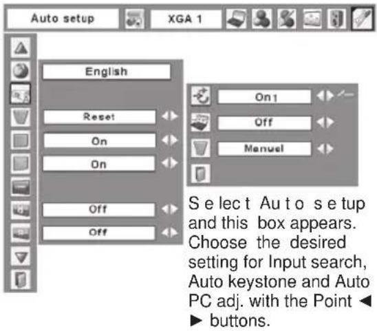 Auto setup XGA 1 English Reset On On Off Off On1 Off Manual Select Auto setup and this box appears. Choose the desired setting for Input search, Auto keystone and Auto PC adj. with the Point ▶ buttons.