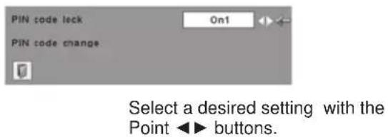 PIN code lock 0n1 PIN code change Select a desired setting with the Point ▶▶ buttons.