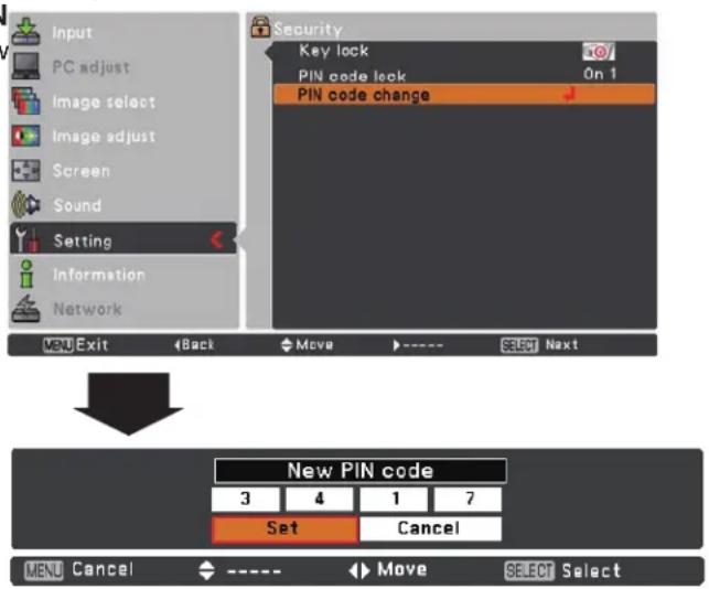 Input PC adjust Image select Image adjust Screen Sound Setting Information Network Security Key lock PIN code lock On 1 PIN code change Menu Exit Back Move Select Next New PIN code 3 4 1 7 Set Cancel MENU Cancel ← ---- Move SELECT Select