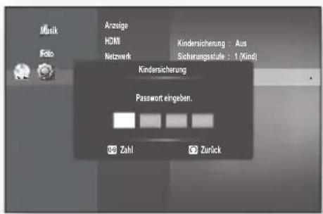 Musik Foto Anzeige HDMI Netzwerk Kindersicherung Kindersicherung Passwort eingeben. Zahl Zurück