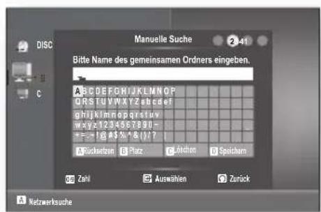 Manuelle Suche 2-41 Bitte Name des gemeinsamen Ordners eingeben. ABCDEFGHIJKLMNOPQRSTUVWXYZ zebdef ghijklmnopretiv wxyz 1234867890- += =1@#$%&I/?! A Zurücksetzen B Platz C Löschen D Speichern 32 Zahl E Auswählen G Zurück A Netzwerksuche