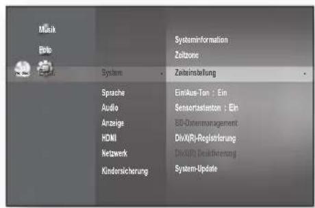 Menü System Zeitzone Zeiteinstellung Sprache Ein/Aus-Ton: Ein Audio Sensortaste: Ein Anzeige BD-Datenmanagement HDMI DivX(R)-Registrierung Netzwerk DivX(R)-Deregistrierung Kindersicherung System-Update