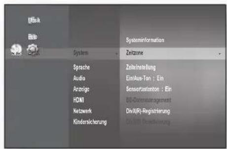Menü System Systeminformation Zeitzone Sprache Zeiteinstellung Audio Ein/Aus-Ton: Ein Anzeige Sensortaste: Ein HDMI BD-Datenmanagement Netzwerk DivX(R)-Registrierung Kindersicherung Gesamt-Veränderung