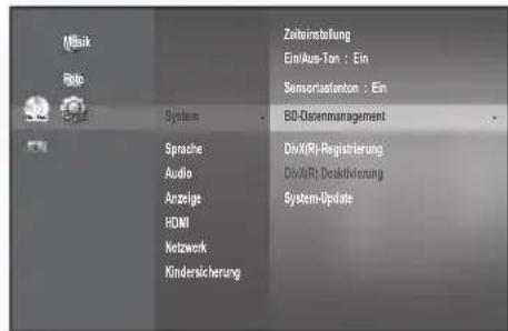 Musik Foto System Sprache Audio Anzeige HDMI Netzwerk Kindersicherung Zahlungseinstellung Ein/Aus-Ton : Ein Sensortastenton : Ein BD-Datenmanagement DivX(R)-Registrierung DivX(R) Deaktivierung System-Update