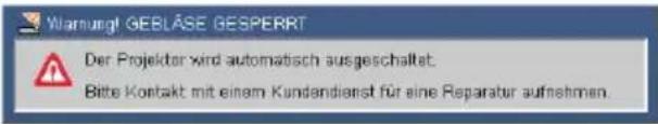 Warnungt GEBLÄSE GESPERRT Der Projekter wird automatisch ausgeschaltet. Bitte Kontakt mit einem Kundendienst für eine Reparatur aufnahmen.
