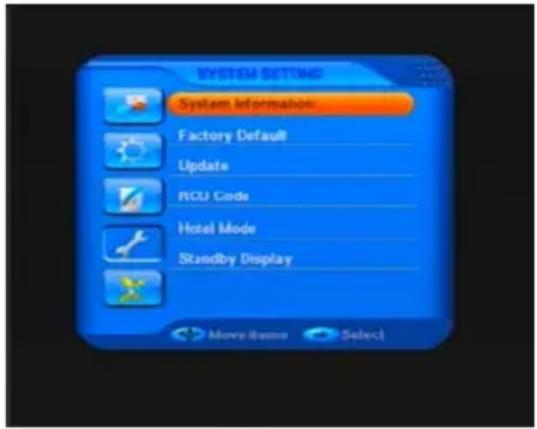 SYSTEM SETTING System Information: Factory Default Update RCU Code Hotel Mode Standby Display Move Items Select