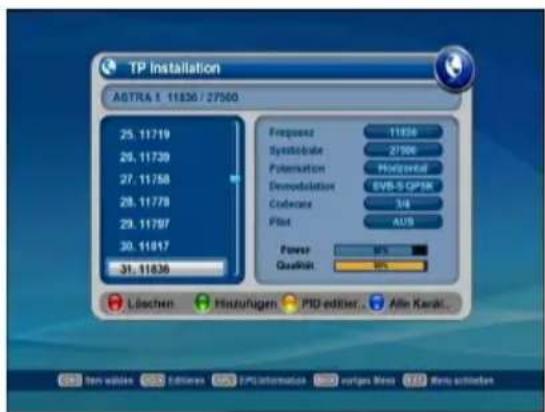 TP Installation ASTRA 1 11830 / 27500 25.11719 25.11739 27.11758 28.11778 29.11797 30.11817 31.11836 Frequenz 11830 Systebrafte 27500 Polarisation Pricetrendel Demodulation SVB-5 GPSR Codewace 3/8 Pilot AUS Power 90% Qualifik 90% Löschen Hinturigen PID-editer Alin Karak...