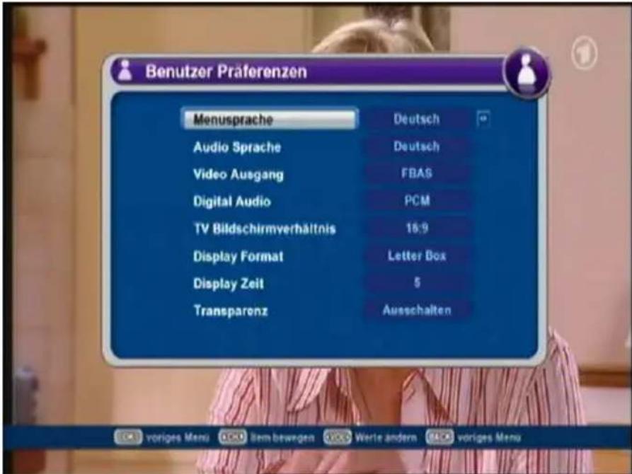 Benutzer Präferenzen Menusprache Deutsch Audio Sprache Deutsch Video Ausgang FBAS Digital Audio PCM TV Bildschirmverhältnis 18:9 Display Format Letter Box Display Zeit 5 Transparenz Ausschalten