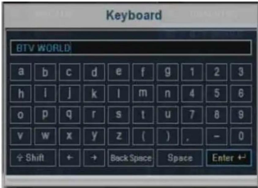 Keyboard BTV WORLD a b c d e f g 1 2 3 h i j k l m n 4 5 6 o p q r s t u 7 8 9 v w x y z ( ) . - 0 + Shift + → Back Space Space Enter +