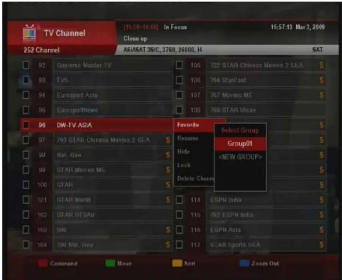 TV Channel [15:30-16:00] In Focus 15:57:13 Mar 3, 2009 Close up ASIASAT 3S/C, 3760, 26000, H SAT 92 Suprema Master TV 105 722 STAR Chinese Movies 2 SEA 93 TV5 106 764 StarCont 94 Eurosport Asia 107 767 Movies ME 95 EurosportNews 108 769 STAR Utsay 96 DW-TV ASIA Favorite Rename Hide Lock Delete Channel Select Group Group01 97 793 STAR Chinese Movies 2 SEA $ 98 Nat. Sea $ 99 STAR Movies ME $ 100 STAR $ 101 STAR World $ 114 ESPN India 102 STAR UTSAV $ 115 792 ESPN India 103 509 $ 116 ESPN Asia 104 798 Nat. Sea $ 117 STAR Sports SEA Command Move Sort Zoom Out