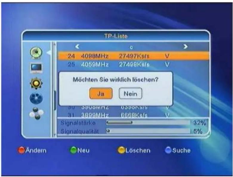TP-Lists 24 4098MHz 27497Ksf/s V 25 4059MHz 27498Ksf/s V Möchten Sie wirklich löschen? Ja Nein 30 3308MHz 6398Ksf/s V 31 3699MHz 6668Ksf/s V Signalstärke 32% Signalqualität 5% Ändern Neu Löschen Suche