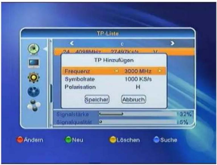 TP-Liste 24 4098MHz 27497K/s V TP Hinzufügen Frequenz 3000 MHz Symbolrate 1000 KS/s Polarisation H Speicher Abbruch Signalstärke 32% Signalqualität 5% Ändern Neu Löschen Suche
