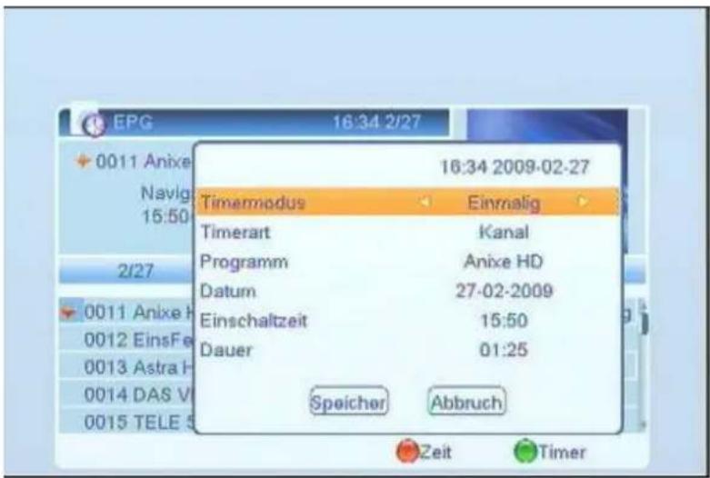 16:34 2/27 16:34 2009-02-27 Timermodus Einmalig Timerart Kanal Programm Anixe HD Datum 27-02-2009 Einschaltzeit 15:50 Dauer 01:25 Speicher Abbruch Zeit Timer