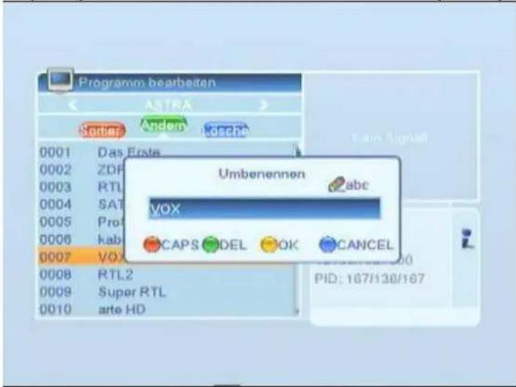 Programm bearheiten Astra Sorter Andem Losche 0001 Das Ende 0002 ZDF 0003 RTL 0004 SAT 0005 Prot 0006 kab 0007 VOX 0008 RTL2 0009 Super RTL 0010 arte HD Umbenennen abc VOX CAPS DEL OK CANCEL PID: 167/130/167