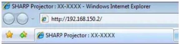 SHARP Projector: XX-XXXX - Windows Internet Explorer http://192.168.150.2/ SHARP Projector: XX-XXXX