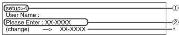 setup>4 User Name : Please Enter : XX-XXXX (change) → XX-XXXX ① ② *