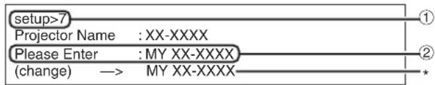 setup>7 Projector Name : XX-XXXX Please Enter : MY XX-XXXX (change) → MY XX-XXXX
