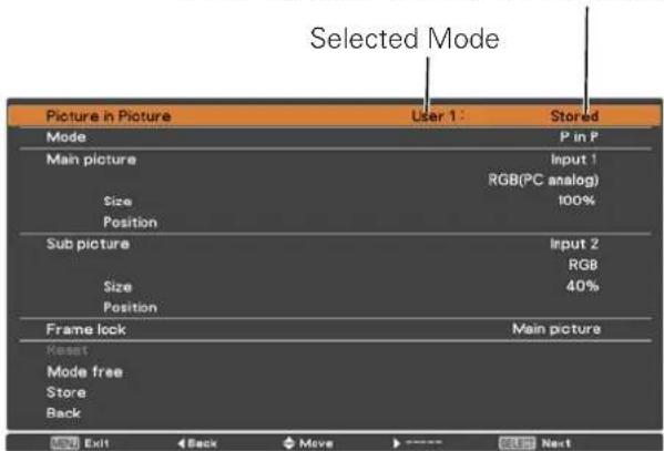 Selected Mode Picture in Picture User 1 Stored Mode P in F Main picture Input 1 RGB(PC analog) Size 100% Position Sub picture Input 2 RGB Size 40% Position Frame lock Main picture Reset Mode free Store Back Exit Back Move Next