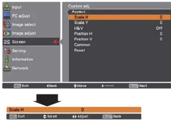 Input PC adjust Image select Image adjust Screen Setting Information Network Custom adj. Aspect Scale H 0 Scale V 0 H&V Off Position H 0 Position V 0 Common Reset VOUT Exit Back Move SLEEM Next Scale H 0 VOUT Exit Scroll Adjust Select Back