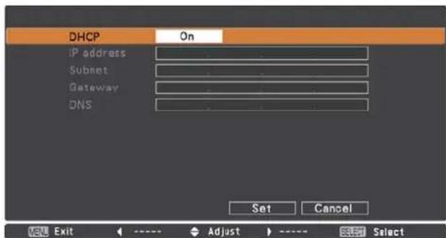 DHCP On IP address Subset Gateway DNS Set Cancel OK Exit <----> Adjust > ----> Select
