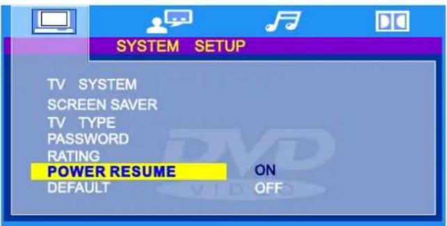 SYSTEM SETUP TV SYSTEM SCREEN SAVER TV TYPE PASSWORD RATING POWER RESUME ON DEFAULT OFF