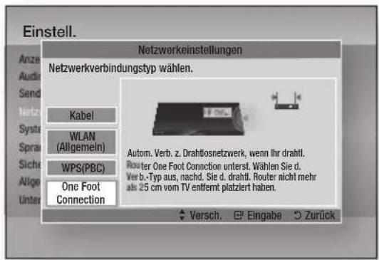 Einstell. Anzeige Audio Sender Netzwerk System Sprache Sicherheit Allgemein Unterstützung Netzwerkinstellungen Netzwerkverbindungstyp wählen. Kabel WLAN (Allgemein) WPS(PBC) One Foot Connection Automatische Verbindung zum Drahtlosnetzwerk, wenn Ihr drahtloser Router One Foot Connection unterstützt.…