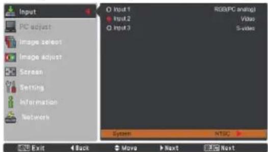 Input PC adjust Image select Image adjust Screen Setting Information Network O Input 1 O Input 2 O Input 3 RGB/PC analogs Video S-video System: NTSC Exit Back Move Next Next