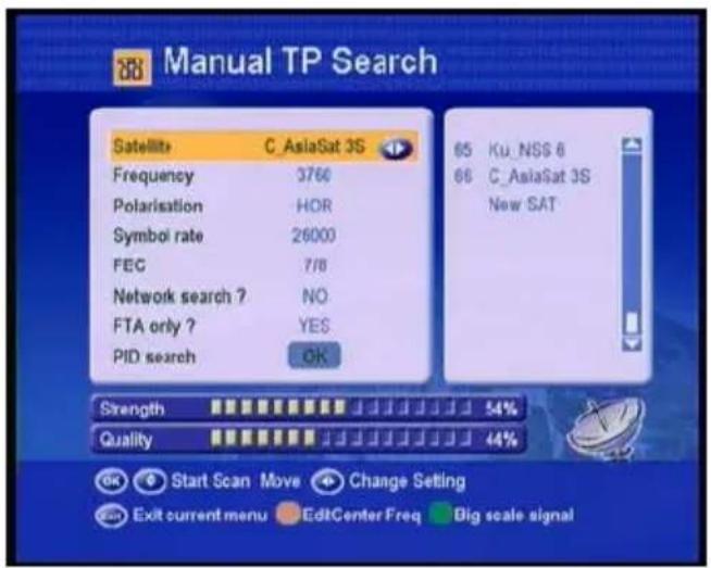 Manual TP Search Satellite C_AsiaSat 3S Frequency 3760 Polarisation HOR Symbol rate 26000 FEG 7/8 Network search ? NO FTA only ? YES PID search OK Strength 54% Quality 44% 65 Ku_NSS 6 66 C_AsiaSat 3S New SAT OK Start Scan Move Change Setting Exit current menu EditCenter Freq Big scale signal