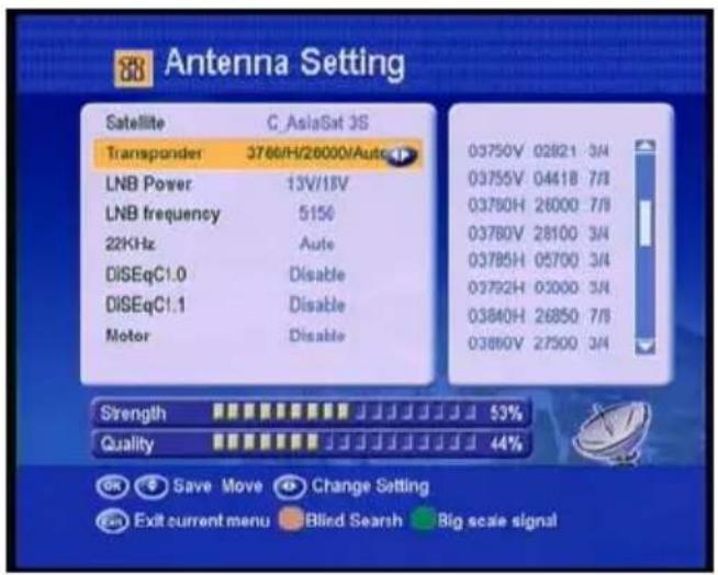 88 Antenna Setting Satellite C AsiaSat 3S Transponder 3760/H/26000/Auto LNB Power 13V/18V LNB frequency 5150 22KHz Auto DiSeqC1.0 Disable DiSeqC1.1 Disable Motor Disable 03750V 02821 3/4 03755V 04418 7/8 03790H 26000 7/8 03780V 28100 3/4 03785H 05700 3/4 03792H 03000 3/4 03840H 26850 7/8 03860V 27500 3/4 Strength 53% Quality 44% OK Save Move Change Setting Exit current menu Blied Search Big scale signal