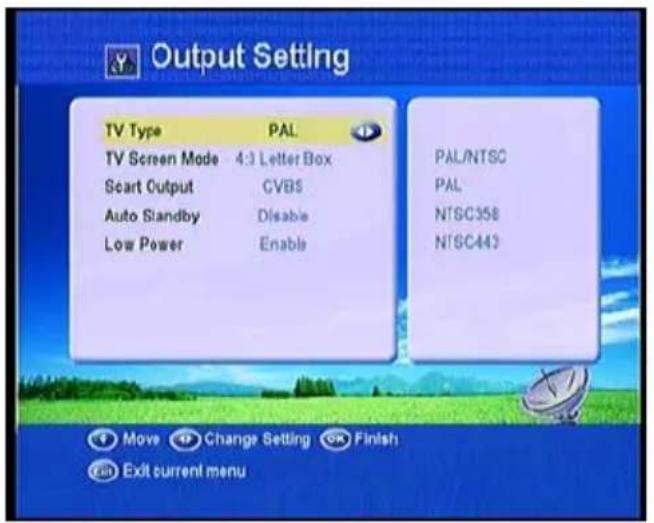 Output Setting TV Type PAL TV Screen Mode 4:3 Letter Box Scart Output CVBS Auto Standby Disable Low Power Enable PAL/NTSC PAL NTSC358 NTSC443 Move Change Setting Finish Exit current menu