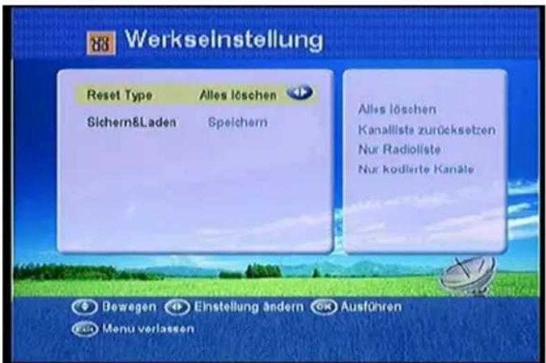 88 Werkseinstellung Reset Type Alles löschen Sichern&Laden Speichern Alles löschen Kanaliste zurücksetzen Nur Radioliste Nur kodierte Kanäte Bewegen Einstellung ändern Ausführen Menu verlassen
