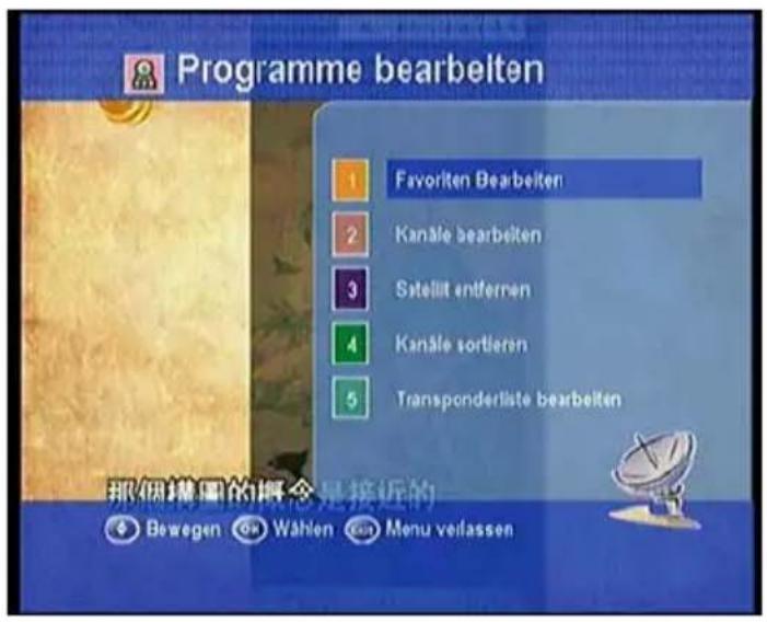Programme bearbeiten 1 Favoriten Bearbeiten 2 Kanäle bearbeiten 3 Satellit entfernen 4 Kanäle sortieren 5 Transponderliste bearbeiten 那個攜圖的概念是接近的 Bewegen Wahlen Menu veilassen